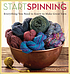Start spinning : everything you need to know to... by  Maggie Casey 