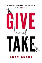 Give and take : a revolutionary approach to success