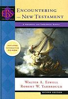 Encountering the New Testament : a historical and theological survey