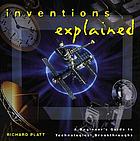 Inventions explained : a beginner's guide to technological breakthroughs