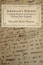 Jeremiah's scribes : creating sermon literature in Puritan New England