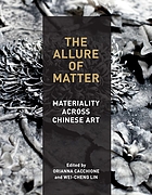 The allure of matter : materiality across Chinese art