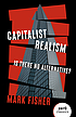 Capitalist realism : is there no alternative? by  Mark Fisher 