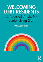 book cover for Welcoming LGBT residents : a practical guide for senior living staff