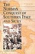 The Norman conquest of Southern Italy and Sicily by  Gordon S Brown 