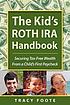 The kid's Roth IRA handbook : securing tax-free... by  Tracy Foote 
