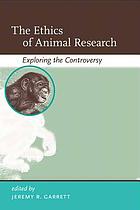 The ethics of animal research : exploring the controversy
