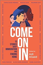 Come on in: 15 Stories about Immigration & Finding Home.