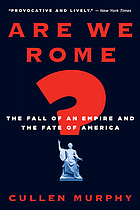Are we Rome? : the fall of an empire and the fate of America