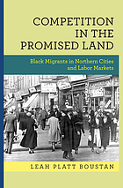 Competition in the Promised Land : black migrants in northern cities and labor markets