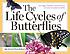 The life cycles of butterflies : from egg to maturity,... by  Judy Burris 