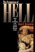 Formation of hell - death and retribution in the ancient and early christia.