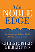 The noble edge : reclaiming an ethical world one... by  Christopher Gilbert, (Ethics consultant) 