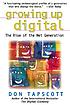 Growing up digital : the rise of the net generation by  Don Tapscott 