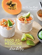 Food as medicine : cooking to prevent and treat diabetes
