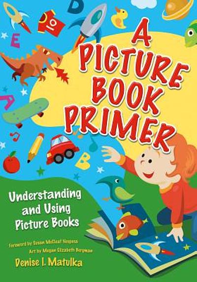 a-picture-book-primer-understanding-and-using-picture-books