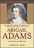 Abigail Adams, an American woman by Charles W Akers