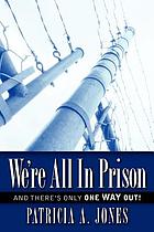 We're all in prison : and there's only one WAY out!