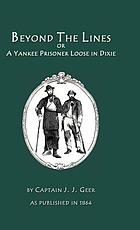 Beyond the lines, or, A Yankee prisoner loose in Dixie