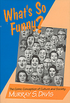 What's so funny? : the comic conception of culture and society