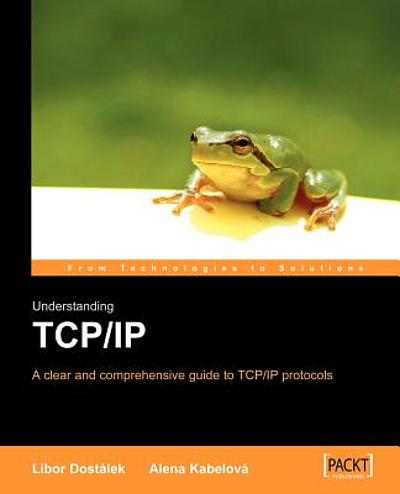 Understanding TCP/IP : A Clear And Comprehensive Guide To TCP/IP ...