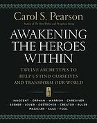 Awakening the heroes within : twelve archetypes to help us find ourselves and transform our world
