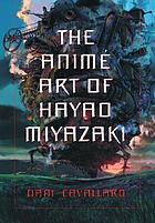 The Anime Art Of Hayao Miyazaki Book 06 Worldcat Org