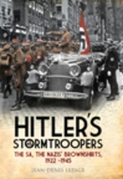 Hitler's stormtroopers : the SA, the Nazis' Brownshirts, 1922-1945 ...