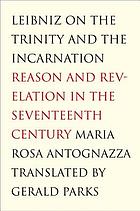 Leibniz on the trinity and the incarnation : reason and revelation in the seventeenth century