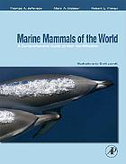 Marine mammals of the world : a comprehensive guide to their identification