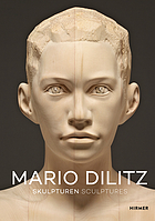 Mario Dilitz - Skulpturen = Mario Dilitz - sculptures