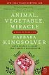 Animal, vegetable, miracle : a year of food life by  Barbara Kingsolver 