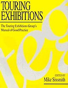 Touring exhibitions : the touring exhibitions group's manual of good practice