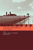Food and the Mid-level Farm: Renewing an Agriculture of the Middle (Food, health, and the environment)