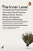 The inner level : how more equal societies reduce stress, restore sanity and improve everyone's well-being