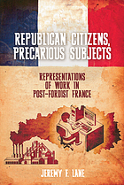 Republican citizens, precarious subjects representations of work in post-Fordist France