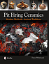 Pit firing ceramics : modern methods, ancient... by  Dawn Whitehand 