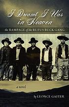 I dreamt I was in heaven : the rampage of The Rufus Buck Gang