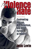 The violence of hate : confronting racism, anti-semitism and other forms of bigotry