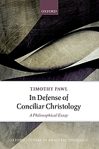 In defense of conciliar Christology : a philosophical essay