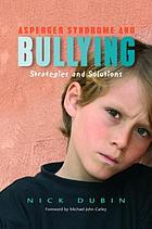Asberger Syndrome and Bullying: strategies and solutions