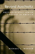 Beyond Auschwitz : post-Holocaust Jewish thought in America