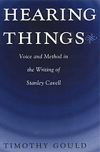Hearing things : Voice and method in the writing of Stanley Cavell