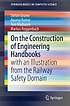 Front cover image for On the construction of engineering handbooks : with an illustration from the railway safety domain