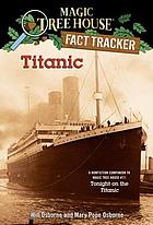 Titanic : a nonfiction cmpanion to Magic Tree House #17: Tonight on the Titanic