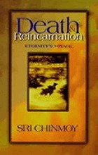 Death and reincarnation : eternity's voyage