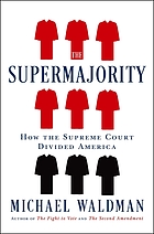 Front cover image for The supermajority : how the Supreme Court divided America