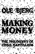 Making money : the philosophy of crisis capitalism by Ole Bjerg
