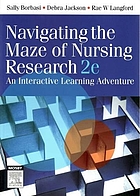 Navigating the maze of nursing research 2e : an interactive learning adventure