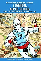 The Legion of Super-Heroes. The life and death of Ferro Lad